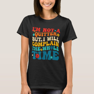 T-shirt Pas un lâcheur mais se plaindra tout le temps