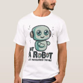 T-shirt Pas un robot, juste programmé de cette façon (Devant)