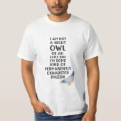 T-shirt Pas une chouette ou un oiseau précoce, je suis un  (Devant)