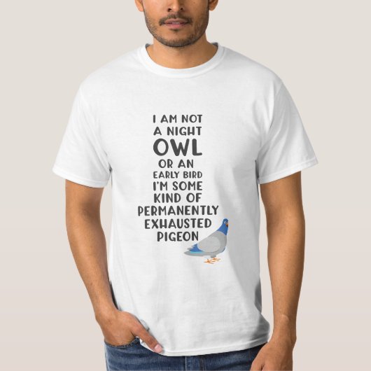 T-shirt Pas une chouette ou un oiseau précoce, je suis un  (Devant)