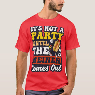 T-shirt Pas Une Fête Jusqu'À Ce Que Weiner Sorte Design Ho