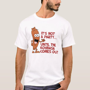 T-shirt Pas une partie jusqu'à Kovbasa sort
