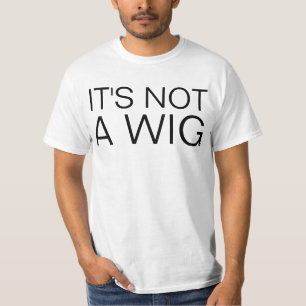 T-shirt pas une perruque