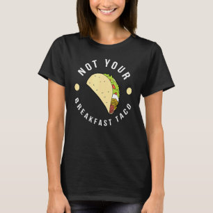 T-shirt Pas Votre Petit Déjeuner Taco Breakfast Taco 1