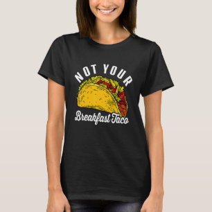 T-shirt Pas Votre Petit Déjeuner Taco Funny 1