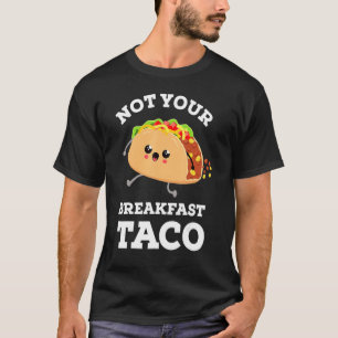 T-shirt Pas Votre Petit Déjeuner Taco Nous Ne Sommes Pas T