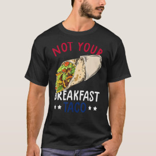 T-shirt Pas Votre Petit Déjeuner Taco Nous Ne Sommes Pas T
