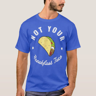 T-shirt Pas Votre Petit Déjeuner Taco Nous Ne Sommes Pas T