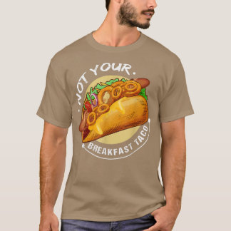T-shirt Pas Votre Petit Déjeuner Tacodrôle Design Tacos Am