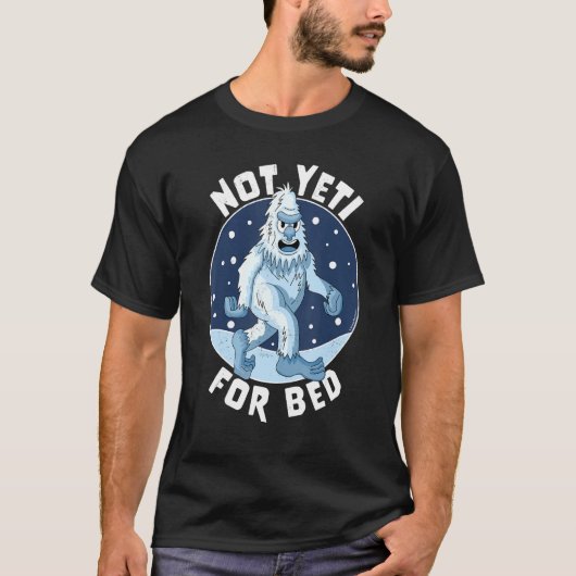 T-shirt Pas Yeti pour les pyjamas de lit pas prêt pour le  (Devant)