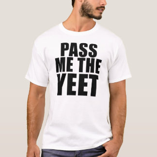 T-shirt PASSEZ-MOI la pièce en t de YEET
