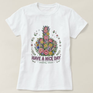 T-shirt Passez une bonne journée avec des fleurs et de la 
