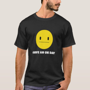 T-shirt Passez une journée correcte Visage sans amusement