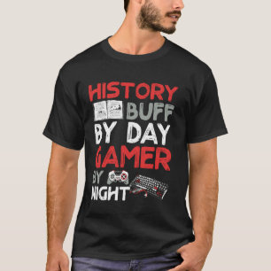 T-shirt Passionné d'histoire le jour, joueur la nuit