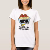 T-shirt Pasta-la-vista Bébé Drôle Nourriture Pâte Pâte (Devant)