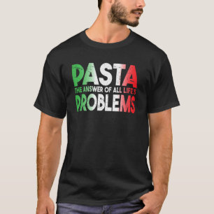 T-shirt Pâtes La réponse de tous les problèmes de la vie A