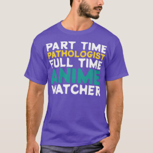 T-shirt Pathologiste à temps partiel Observateur à temps p