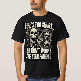 T-shirt Patience de la faucheuse trop courte de la vie