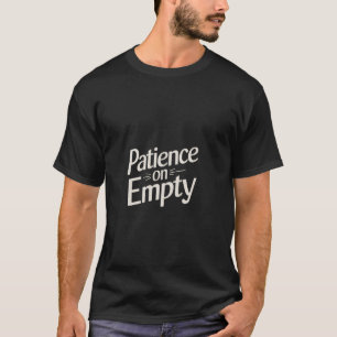 T-shirt Patience sur humour sarcastique d'adulte à l'attit