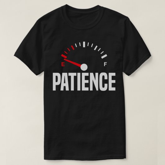 T-shirt Patience Sur Vide Amusant Impatient Déploré Sarcas (Design devant)
