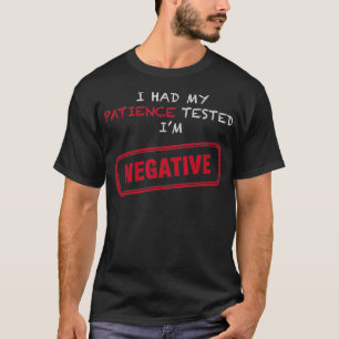 T-shirt Patience Test Négatif Sarcastique Drôle Hommes Fem