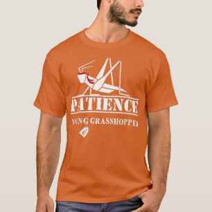 T-shirt Patience Young Grasshopper