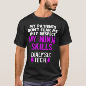 T-shirt Patients Don'T Fear They Respect Ninja Ss Dialysis (Devant)