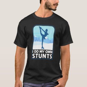 T-shirt Patineur Artistique Je Fais Mes Propres Cascades P