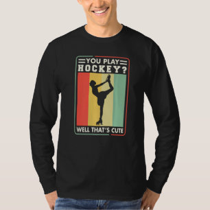 T-shirt Patineur artistique Vous jouez bien au hockey Cest