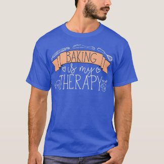 T-shirt Pâtisserie Chef Baker Baking Is My Therapy 2475