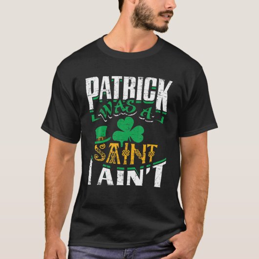 T-shirt Patrick Était un Saint I'n'est pas Saint Patrick's (Devant)