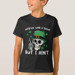 T-shirt Patrick était un saint mais je ne suis pas un crân