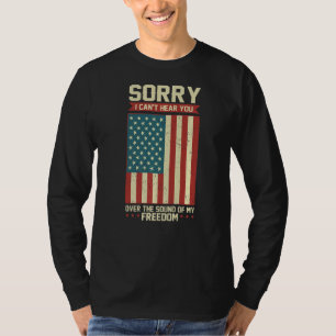 T-shirt Patriote Désolé, Je Ne Peux Pas Vous Entendre Au-D