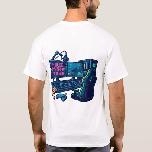 T-shirt “Pause My Game to Be Here – Gaming Setup T-Shirt” (Dos)