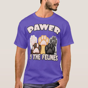 T-shirt Pawer to the Felines drôle Cat Citations de chats 