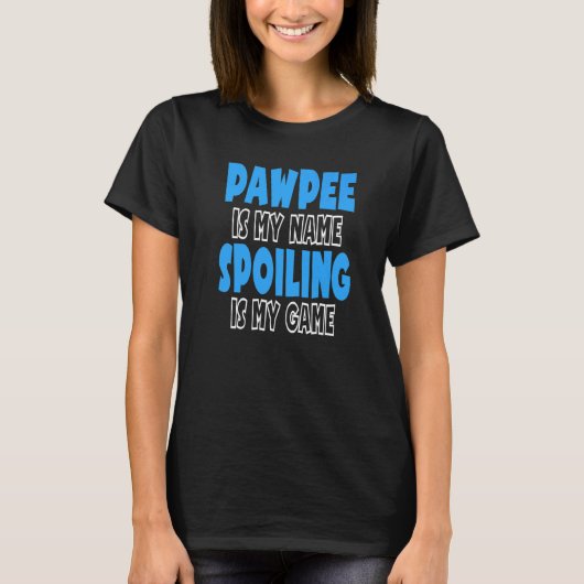 T-shirt Pawpee Est Mon Nom Spoiling Est Mon Jeu (Devant)