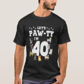 T-shirt Pawty I m 40th Birthday Puppy Chien thème 40 Y (Devant)