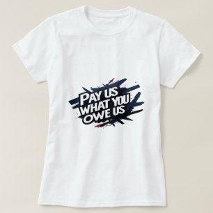 T-shirt payez-nous ce que vous nous devez chemise