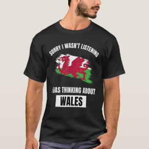 T-shirt Pays de Galles Désolé de ne pas avoir écouté pense