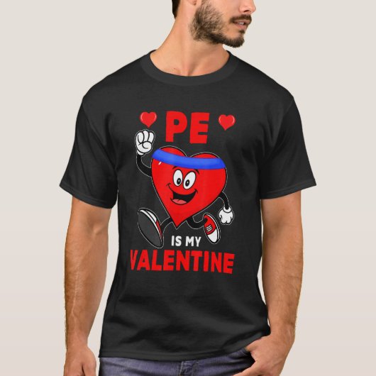 T-shirt PE Is My Valentine PE Cute Heart Exercise Funny Te (Devant)