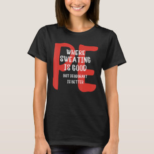 T-shirt PE Où La Sudation Est Bonne, Mais Le Déodorant Est