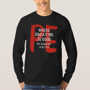 T-shirt PE Où La Sudation Est Bonne, Mais Le Déodorant Est