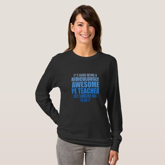 T-shirt PE Physical Education Teacher Ridiculously idea (Devant entier)