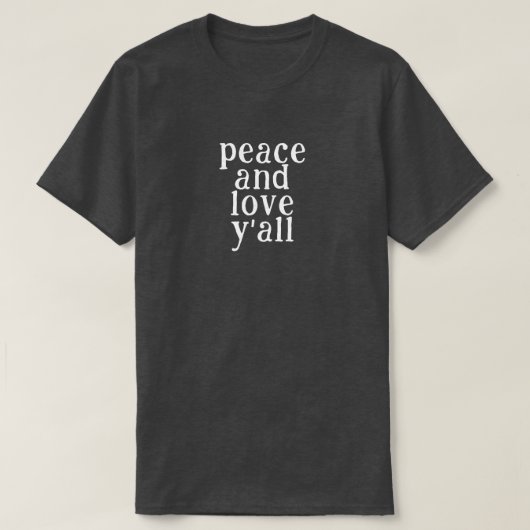T-shirt Peace and Love Y'all (Design devant)