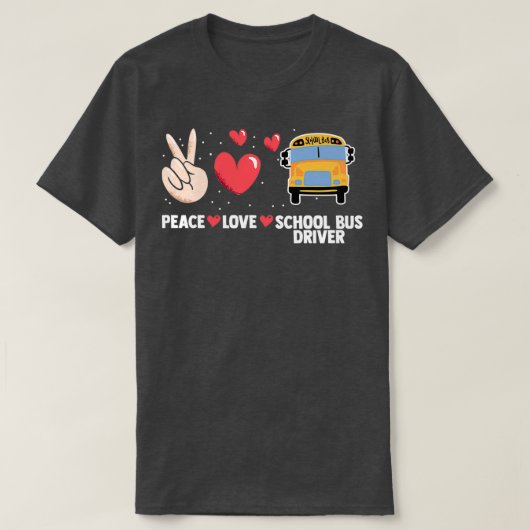 T-shirt Peace Love A Yellow School Bus Driver Conduit Stud (Design devant)