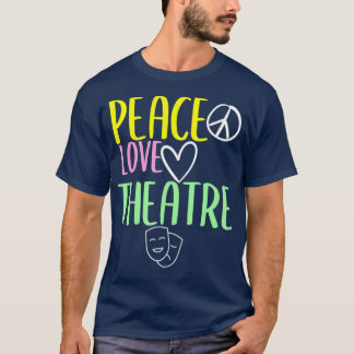 T-shirt Peace Love And Theatre Broadway Musical Theatre