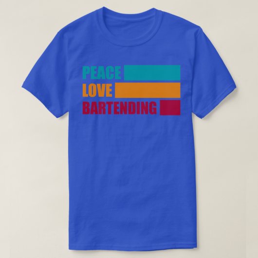 T-shirt Peace Love Bartending Bartender Cadeau Funny Barte (Design devant)
