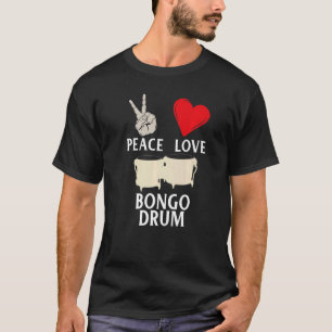 T-shirt Peace Love Bongo Drum Music Instrument Percussion