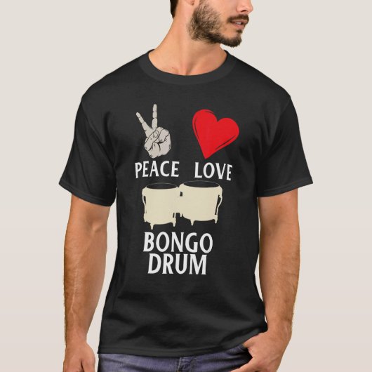 T-shirt Peace Love Bongo Drum Music Instrument Percussion (Devant)