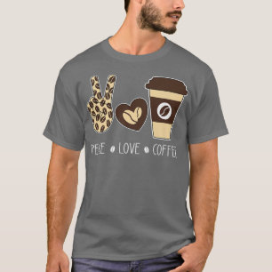 T-shirt Peace Love Café Leopard Lovers Coffee Addict Hip
